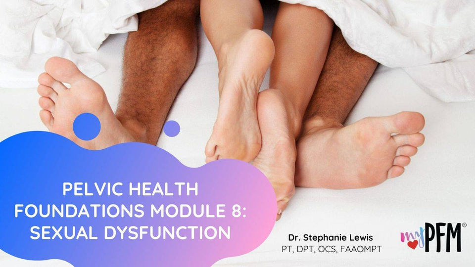 Module 8: Sexual Dysfunction